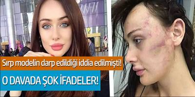 Sırp modelin darp edildiği iddia edilmişti! O davada şok ifadeler...