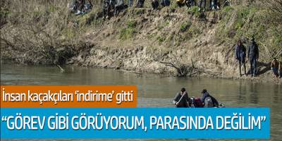 İnsan kaçakçıları indirime gitti! 'Görev gibi görüyorum, parasında değilim'