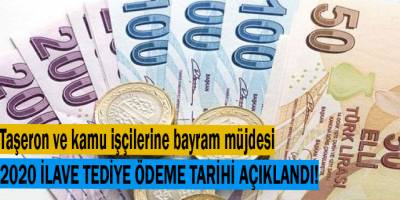 Taşeron ve kamu işçilerine bayram müjdesi! ilave tediye ödeme tarihi açıklandı