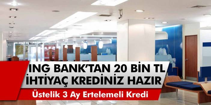 ING Bank’tan 3 Ay ertelemeli, 36 Ay vadeli 20 Bin TL kredi müjdesi!  İnternetten hemen başvuru yaparak ATM’den paranızı çekebilirsiniz…