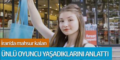 İran'da mahsur kalan İlayda Akdoğan, yaşadıklarını anlattı