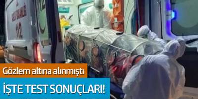 Sakarya'da corona virüsten gözlem altına alınmıştı! İşte test sonuçları...