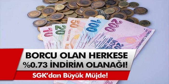 SGK’dan müjde! Borcu olanlara %73 indirim olanağı! 4.780 TL borcu olan, 1.280 TL ödeyecek…