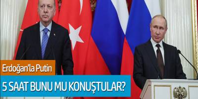 Murat Yetkin: Cumhurbaşkanı Erdoğan'la Putin 5 Saat Bunu mu Konuştular?