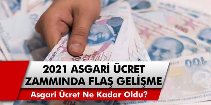 Son dakika: Asgari ücret ile çalışanları yakından ilgilendiriyor! 2021 asgari ücret zammında flaş gelişme… Asgari ücret ne kadar oldu?