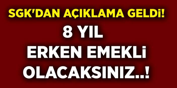 SGK'dan Milyonlarca kişiye Açıklama Geldi! Müjde O Tarihten Önce Sigorta Girişi Olan 8 Yıl Erken Emekli Olacaksınız!
