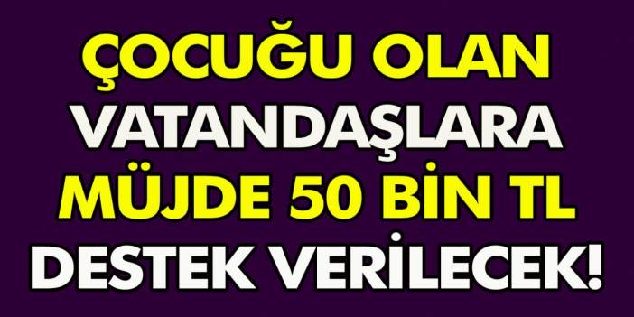 Kamu bankaları tarafından başlatılan 18 yaşından küçük çocuğu olanlar dikkat! Anında 50 bin TL kredi verilecek