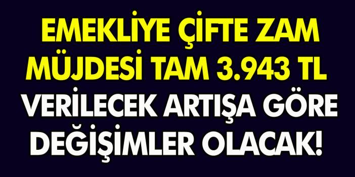 Emekli ve memur emeklileri için müjdeli haber Geldi!. Çifte taban zam aylıkları sayesinde tam 3 Bin 943 TL Verilecek