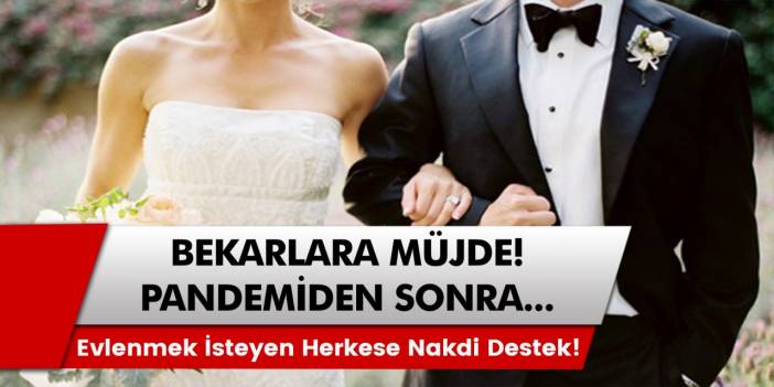 Pandemiden Sonra Evlenmek İsteyen Kişilere Devletten Destek! Faizsiz Nakit Desteği Açıklandı...