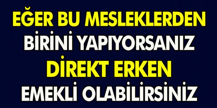 Erken emekli olan meslekler yenilendi! Eğer bu mesleklerden birini yapıyorsanız, direkt emekli olacaksınız…