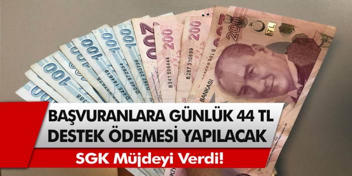 SGK müjdeyi verdi! Başvuru yapan herkese günlük 44 TL destek ödemesi yapılacak…
