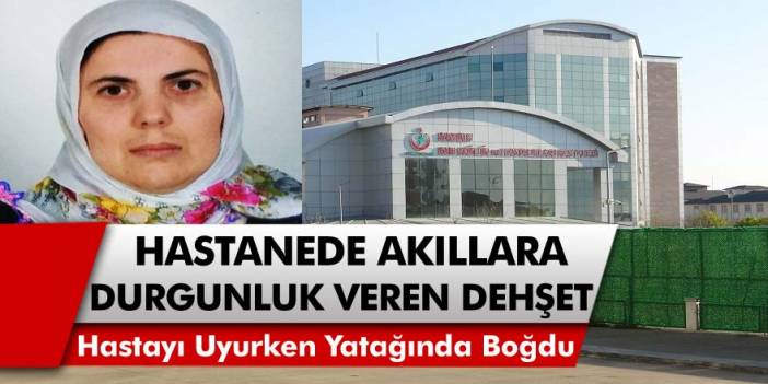 Samsun Ruh Sağlığı Hastanesi'nde Bir Hasta, Diğer Kadın Hastayı Yastıkla Boğarak Öldürdü..!