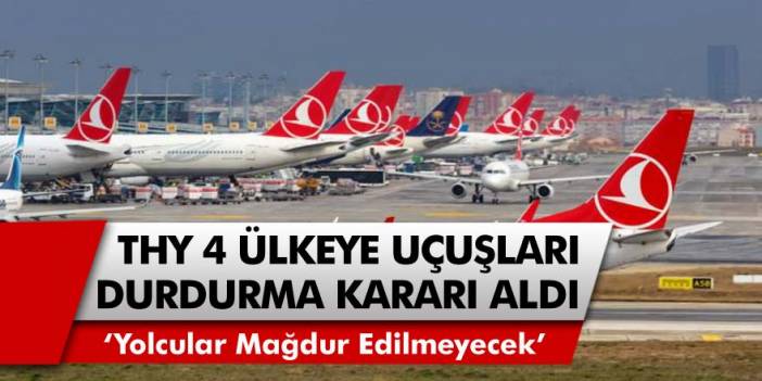 Türk Hava Yolları, İngiltere, Danimarka, Hollanda ve Güney Afrika’ya uçuşları durdurduğunu açıkladı