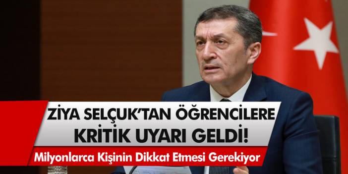 Milli Eğitim Bakanlığı Ziya Selçuk’tan Öğrencilere Kritik Uyarı Geldi: Milyonlarca Kişinin Dikkat Etmesi Gerekiyor…