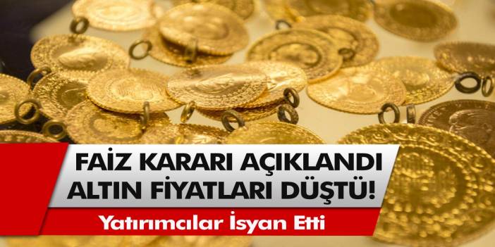 Son Dakika: Faiz kararı açıklandı, altın fiyatları düştü! Yatırımcılar isyan ederek, altınları satmaya başladı… Altın fiyatları düşecek mi?