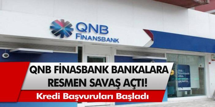 QNB Finanasbank resmen diğer bankalara savaş aştı! 3 Ay ertelemeli aylık 184 Taksitli kredi başvuruları başladı!