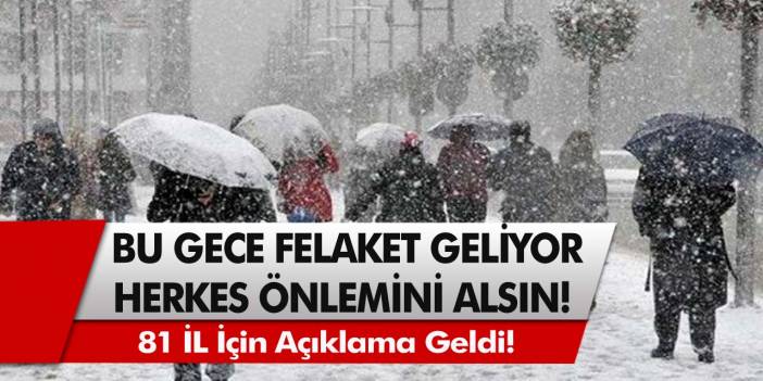 81 İL İçin Açıklama Geldi: Bu Gece Felaket Geliyor! Herkes Önlemini Alsın…