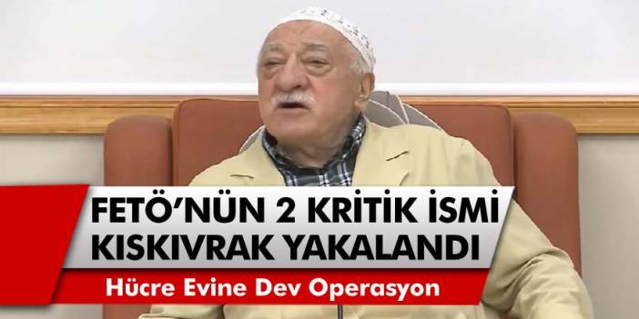 İstanbul'da FETÖ'nün 2 Kritik İsmi Hücre Evlerinde Yakalandı!