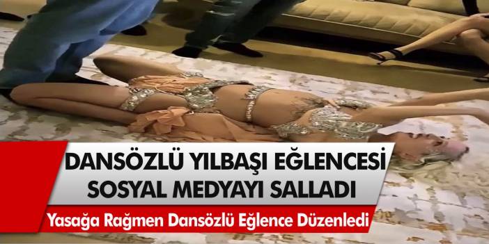 Yasağa rağmen 11 kişi rezidans dairesinde Dansözlü fasıllı yılbaşı eğlencesi yapıp sosyal medyayı salladı
