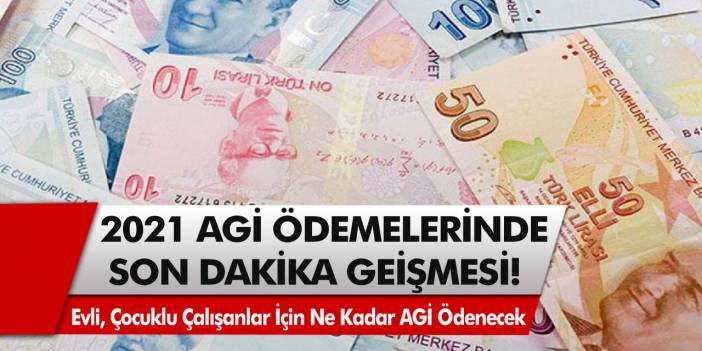 2021 AGİ ödemelerinde son dakika! Bekar, evli, çocuklu çalışanlar için ne kadar AGİ ödenecek?