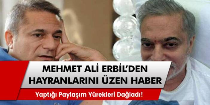 Mehmet Ali Erbil’den hayranlarını üzen o kötü haber! Yaptığı paylaşım ile yaşadığı felaket ortaya çıktı…