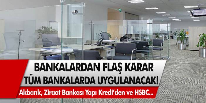 Bankalardan flaş karar: Akbank, Ziraat Bankası ve Yapı Kredi’den sonra HSBC’de katıldı! Tüm bankalarda uygulanacak…