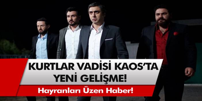 Flaş gelişme: Kurtlar Vadisi Kaos hayranlarını derinden sarsan haberi verdi!