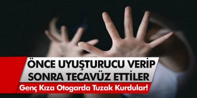 Genç kıza otogarda tuzak kurdular! Önce uyuşturucu verip, sonra tecavüz ettiler!