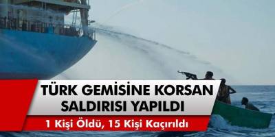 Atlas Okyanusu'nda Türk Gemisine Korsanlar Tarafından Saldırı! 1 Gemici Öldürüldü, 15 Kişi Kaçırıldı!