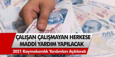 Kaymakamlıklardan müjde! Çalışan ya da çalışmayan herkese maddi yardım yapılacak! 2021 kaymakamlık yardımları açıklandı…