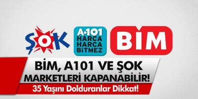 Son Dakika Açıklaması Geldi: BİM, A101 ve ŞOK Marketleri Kapanabilir!