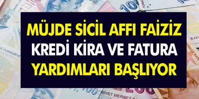 Milyonlarca kişiyi sevindiren haber geldi!. Sicil affı, faizsiz kredi, kira ve fatura yardımları başlıyor…