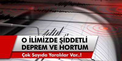 O İlimizde Şiddetli Deprem ve Hortum Meydana Geldi! Çok Sayıda Yaralı Olduğu Bildirildi…
