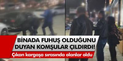 Binada fuhuş olduğu duyan komşular çılgına döndü! Çıkan kargaşa sırasında olanlar oldu…