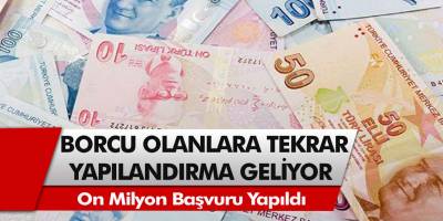 Borcu olup da ödeyemeyenler için müjde! Tekrardan yapılandırma fırsatları geliyor…