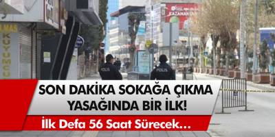 Hafta sonu kısıtlamalarında son dakika! Hafta sonları dışarı çıkılacak mı? İlk defa 56 saat sürecek…