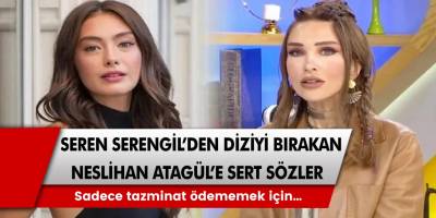 Seren Serengil’den Sefirin Kızı dizisini bırakan Neslihan Atagül’e gelen bombalar: Sadece tazminat ödememek için…