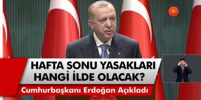 Cumhurbaşkanı Erdoğan Açıkladı: Hafta Sonu Yasakları Hangi İllerde Olacak? Cumartesi Günü Kısıtlama Olacak Mı?