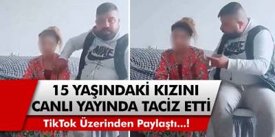 TikTok Platformunda 15 Yaşındaki Kızını Canlı Yayında Taciz Etti! Tacizci Küçük Kızı Pazarladığı İddia Edildi...