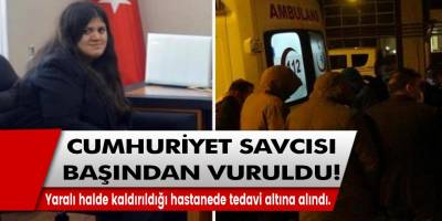 Yozgat Sorgun ilçesi Cumhuriyet Savcısı Özlem Salkım Başından Vuruldu! Ağır Yaralı Olarak Kaldırıldığı Hastane de Tedavi Altına Alındı!