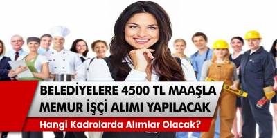 İŞKUR’dan müjde! İkamet şartı olmadan tam 4500 TL maaşla belediye memur alımı olacak! Memur, personel ve işçi alım başvuruları…