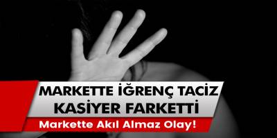Markette iğrenç taciz kasiyer fark etti ve polisi aradı… Markette akıl almaz olay!