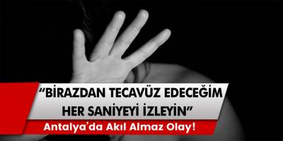 Akıl almaz olay! Birazdan tecavüz edeceğim, her saniyeyi iyi izleyin…