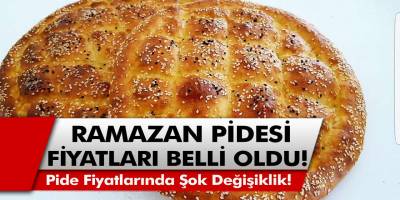 Ramazan Pidesi Fiyatları Belli Oldu! Pide Fiyatlarında Şok Değişiklik!