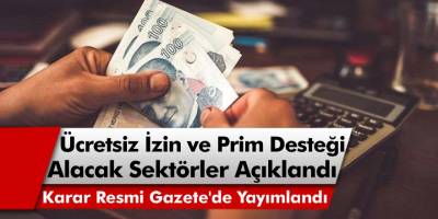 Resmi Gazete'de Yayımlandı! Ücretsiz İzin ve Prim Desteğinden Yararlanacak Sektörler Belli Oldu!