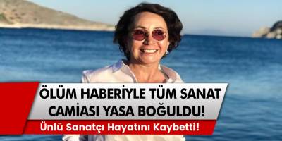 Ölüm haberiyle tüm sanat camiası yasa boğuldu! Ünlü sanatçı hayatını kaybetti!