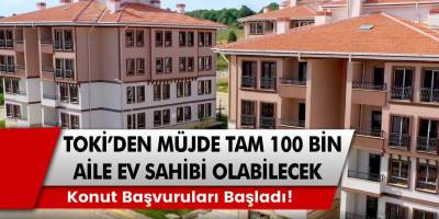 TOKİ'den  kurasız konut başvuru şartları! Tam 100 bin aile ev sahibi olabilir! 240 ay vadeli 2+1 sosyal konut başvuruları başladı!