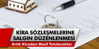 Korona Virüs Sebebiyle Kira Sözleşmelerine Düzenleme Geldi! Kiradan Muaf Tutulacaklar...