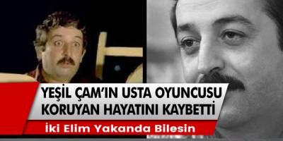 Yeşil Çam'ın Usta oyuncusu Ertuğ Koruyan'dan acı haber! sevenlerini yasa boğdu! Ertuğ Koruyan kimdir nerelidir...