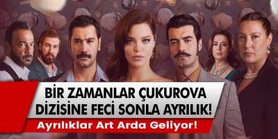 Bir Zamanlar Çukurova dizisine feci sonla ayrılık! Ayrılıklar art arda geliyor. Defteri dürüldü ve vedasına son birkaç…
